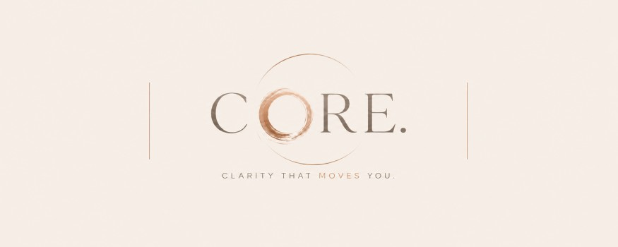 CORE — Clarity that moves you